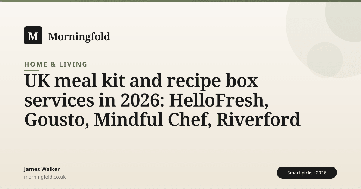 UK Meal Kits In 2026 Gousto HelloFresh Mindful Chef Green Chef The uk-meal-kits-in-2026-gousto-hellofresh-mindful-chef-green-chef-the